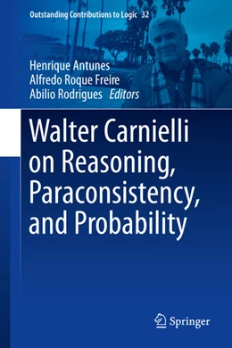 Abbildung von Antunes / Freire | Walter Carnielli on Reasoning, Paraconsistency, and Probability | 1. Auflage | 2026 | beck-shop.de