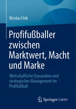 Abbildung von Fink | Profifußballer zwischen Marktwert, Macht und Marke | 1. Auflage | 2026 | beck-shop.de