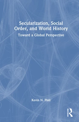 Abbildung von Flatt | Secularization, Social Order, and World History | 1. Auflage | 2025 | beck-shop.de