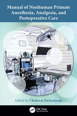 Abbildung von Pacharinsak | Manual of Nonhuman Primate Anesthesia, Analgesia, and Postoperative Care | 1. Auflage | 2025 | beck-shop.de