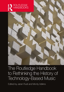 Abbildung von Rudi / Adkins | The Routledge Handbook to Rethinking the History of Technology-Based Music | 1. Auflage | 2025 | beck-shop.de