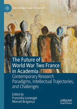 Abbildung von Louwagie / Bragança | The Future of World War Two France in Academia | 1. Auflage | 2026 | beck-shop.de