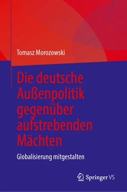 Abbildung von Morozowski | Die deutsche Außenpolitik gegenüber aufstrebenden Mächten | 1. Auflage | 2026 | beck-shop.de