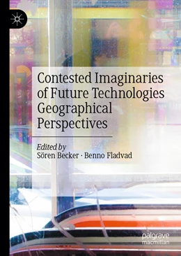 Abbildung von Becker / Fladvad | Contested Imaginaries of Future Technologies | 1. Auflage | 2026 | beck-shop.de