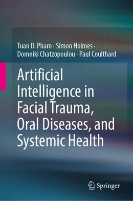 Abbildung von Pham / Holmes | Artificial Intelligence in Facial Trauma, Oral Diseases, and Systemic Health | 1. Auflage | 2026 | beck-shop.de