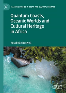 Abbildung von Boswell | Quantum Coasts, Oceanic Worlds and Cultural Heritage in Africa | 1. Auflage | 2026 | beck-shop.de