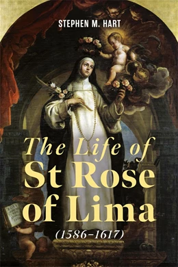 Abbildung von Hart | The Life of St Rose of Lima (1586-1617) | 1. Auflage | 2026 | 6 | beck-shop.de
