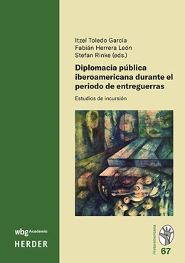 Abbildung von Toledo García / Herrera Léon | Diplomacia pública iberoamericana durante el periodo de entreguerras | 1. Auflage | 2025 | beck-shop.de