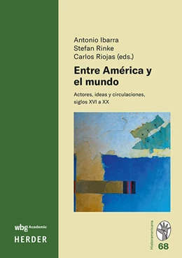Abbildung von Ibarra / Rinke | Entre América y el mundo | 1. Auflage | 2025 | beck-shop.de