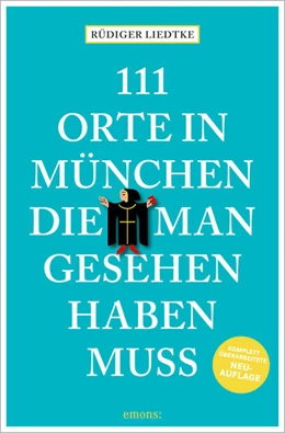 Abbildung von Liedtke | 111 Orte in München, die man gesehen haben muss, Band 1 | 15. Auflage | 2025 | beck-shop.de