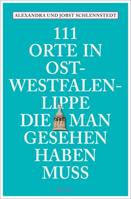Abbildung von Schlennstedt | 111 Orte in Ostwestfalen-Lippe, die man gesehen haben muss | 1. Auflage | 2025 | beck-shop.de