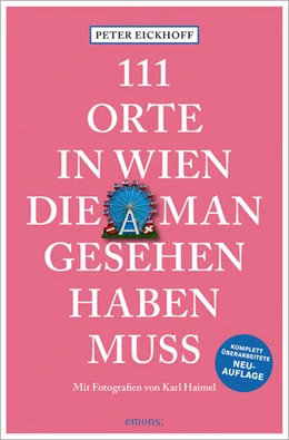 Abbildung von Eickhoff | 111 Orte in Wien, die man gesehen haben muss | 1. Auflage | 2025 | beck-shop.de