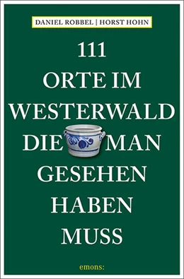 Abbildung von Robbel / Hohn | 111 Orte im Westerwald, die man gesehen haben muss | 1. Auflage | 2025 | beck-shop.de