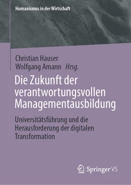 Abbildung von Hauser / Amann | Die Zukunft der verantwortungsvollen Managementausbildung | 1. Auflage | 2025 | beck-shop.de