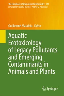 Abbildung von Malafaia | Aquatic Ecotoxicology of Legacy Pollutants and Emerging Contaminants in Animals and Plants | 1. Auflage | 2025 | beck-shop.de
