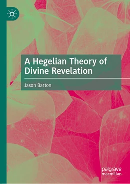 Abbildung von Barton | A Hegelian Theory of Divine Revelation | 1. Auflage | 2025 | beck-shop.de