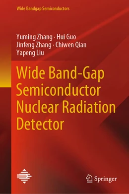 Abbildung von Zhang / Guo | Wide Band-Gap Semiconductor Nuclear Radiation Detector | 1. Auflage | 2025 | beck-shop.de