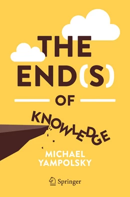 Abbildung von Yampolsky | The End(s) of Knowledge | 1. Auflage | 2025 | beck-shop.de