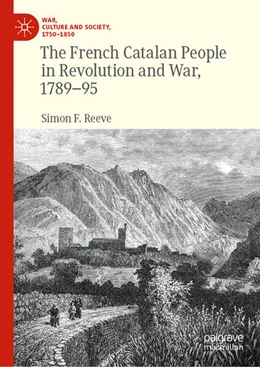 Abbildung von Reeve | The French Catalan People in Revolution and War, 1789-95 | 1. Auflage | 2025 | beck-shop.de