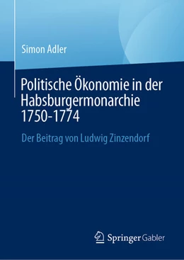 Abbildung von Adler | Politische Ökonomie in der Habsburgermonarchie 1750-1774 | 1. Auflage | 2025 | beck-shop.de