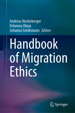 Abbildung von Niederberger / Okeja | Handbook of Migration Ethics | 1. Auflage | 2025 | beck-shop.de