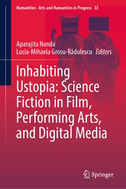 Abbildung von Nanda / Grosu-Radulescu | Inhabiting Ustopia: Science Fiction in Film, Performing Arts, and Digital Media | 1. Auflage | 2025 | beck-shop.de