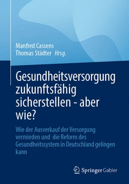 Abbildung von Cassens / Städter | Gesundheitsversorgung zukunftsfähig sicherstellen - aber wie? | 1. Auflage | 2025 | beck-shop.de