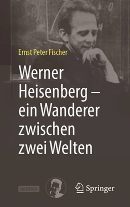 Abbildung von Fischer | Werner Heisenberg - ein Wanderer zwischen zwei Welten | 2. Auflage | 2025 | beck-shop.de