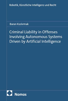 Abbildung von Kizilirmak | Criminal Liability in Offenses Involving Autonomous Systems Driven by Artificial Intelligence | 1. Auflage | 2025 | 38 | beck-shop.de