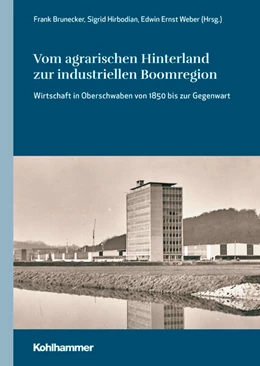 Abbildung von Brunecker / Hirbodian | Vom agrarischen Hinterland zur industriellen Boomregion | 1. Auflage | 2025 | beck-shop.de