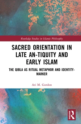 Abbildung von Gordon | Sacred Orientation in Late Antiquity and Early Islam | 1. Auflage | 2025 | beck-shop.de