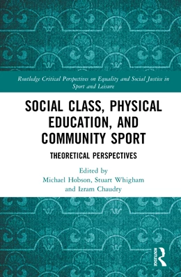 Abbildung von Chaudry / Hobson | Social Class, Physical Education, and Community Sport | 1. Auflage | 2025 | beck-shop.de