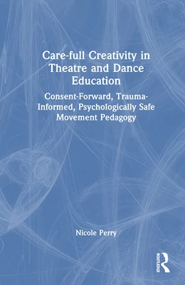 Abbildung von Perry | Care-full Creativity in Theatre and Dance Education | 1. Auflage | 2025 | beck-shop.de