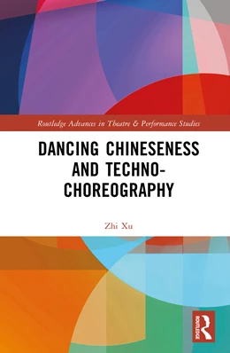 Abbildung von Xu | Dancing Chineseness and Techno-Choreography | 1. Auflage | 2025 | beck-shop.de