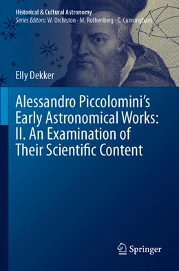Abbildung von Dekker | Alessandro Piccolomini’s Early Astronomical Works: II. An Examination of Their Scientific Content | 1. Auflage | 2025 | beck-shop.de