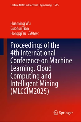 Abbildung von Wu / Tian | Proceedings of the 4th International Conference on Machine Learning, Cloud Computing and Intelligent Mining (MLCCIM2025) | 1. Auflage | 2026 | beck-shop.de