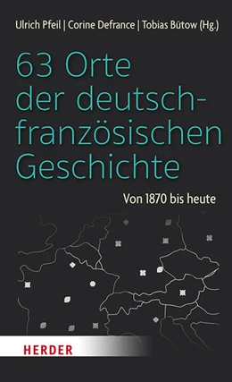 Abbildung von Pfeil / Defrance | 63 Orte der deutsch-französischen Geschichte | 1. Auflage | 2026 | beck-shop.de