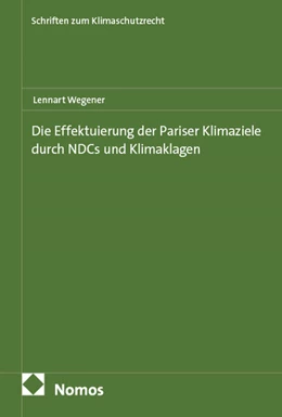 Abbildung von Wegener | Die Effektuierung der Pariser Klimaziele durch NDCs und Klimaklagen | 1. Auflage | 2025 | 6 | beck-shop.de