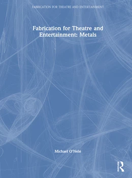 Abbildung von O'Nele | Fabrication for Theatre and Entertainment: Metals | 1. Auflage | 2025 | beck-shop.de