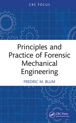 Abbildung von Blum | Principles and Practice of Forensic Mechanical Engineering | 1. Auflage | 2025 | beck-shop.de