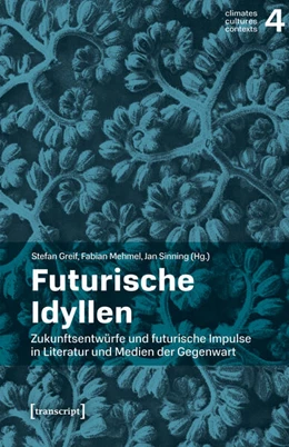 Abbildung von Greif / Mehmel | Futurische Idyllen | 1. Auflage | 2026 | beck-shop.de
