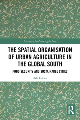 Abbildung von Górna | The Spatial Organisation of Urban Agriculture in the Global South | 1. Auflage | 2025 | beck-shop.de