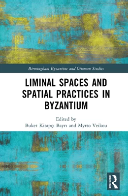Abbildung von Bayri / Veikou | Liminal Spaces and Spatial Practices in Byzantium | 1. Auflage | 2025 | beck-shop.de