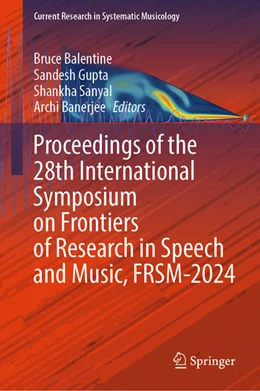Abbildung von Balentine / Gupta | Proceedings of the 28th International Symposium on Frontiers of Research in Speech and Music, FRSM-2024 | 1. Auflage | 2025 | beck-shop.de