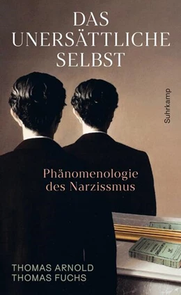 Abbildung von Arnold / Fuchs | Das unersättliche Selbst | 1. Auflage | 2026 | beck-shop.de