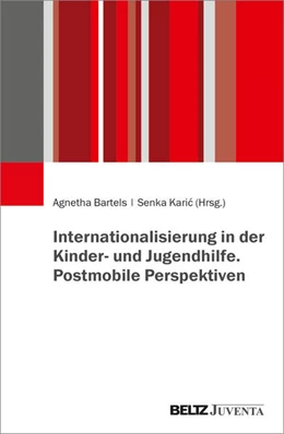 Abbildung von Bartels / Karic | Internationalisierung in der Kinder- und Jugendhilfe. Postmobile Perspektiven | 1. Auflage | 2026 | beck-shop.de