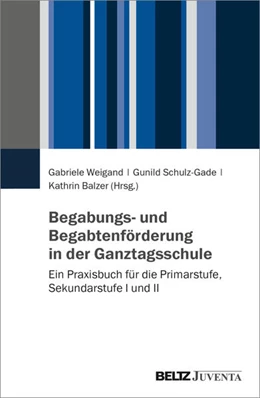 Abbildung von Weigand / Schulz-Gade | Begabungs- und Begabtenförderung in der Ganztagsschule | 1. Auflage | 2026 | beck-shop.de