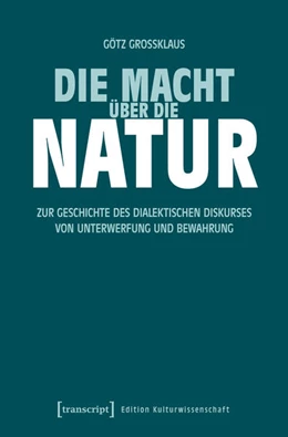 Abbildung von Großklaus | Die Macht über die Natur | 1. Auflage | 2025 | beck-shop.de