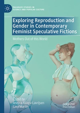 Abbildung von Aliaga-Lavrijsen / Martín | Exploring Reproduction and Gender in Contemporary Feminist Speculative Fiction | 1. Auflage | 2026 | beck-shop.de