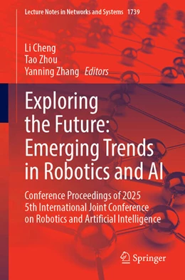 Abbildung von Cheng / Zhou | Exploring the Future: Emerging Trends in Robotics and AI | 1. Auflage | 2026 | beck-shop.de